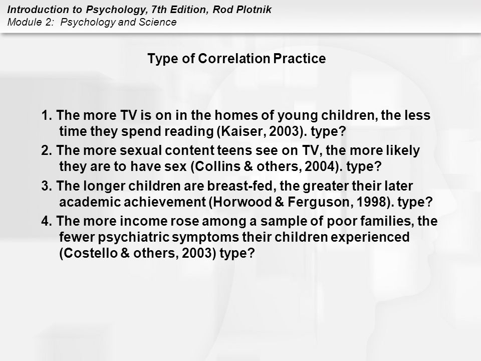 Introduction to Psychology, 7th Edition, Rod Plotnik Module 2: Psychology and Science Type of Correlation Practice 1.