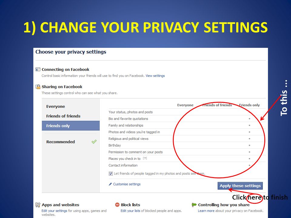 1) CHANGE YOUR PRIVACY SETTINGS To this... Click here to finish