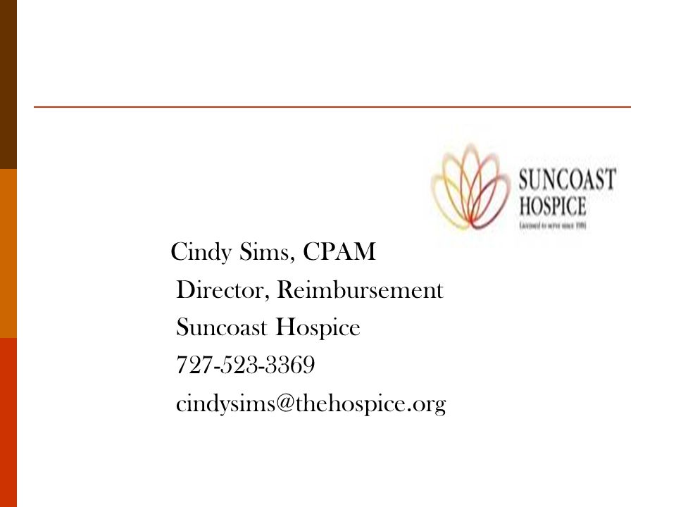 Cindy Sims, CPAM Director, Reimbursement Suncoast Hospice