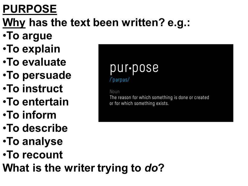 PURPOSE Why has the text been written.
