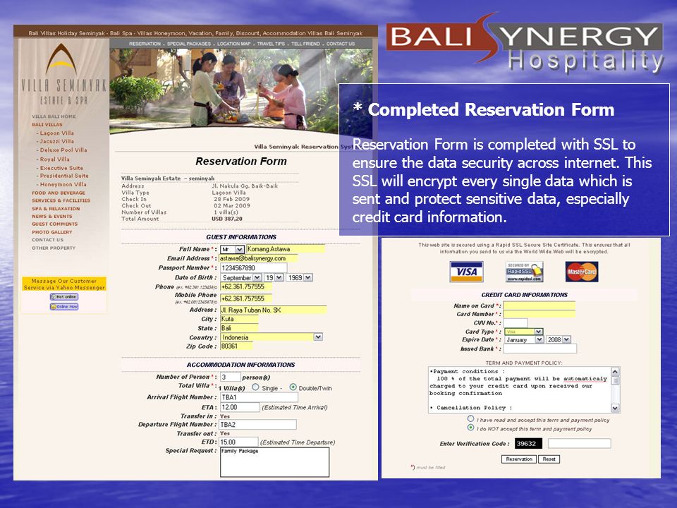 * Completed Reservation Form Reservation Form is completed with SSL to ensure the data security across internet.