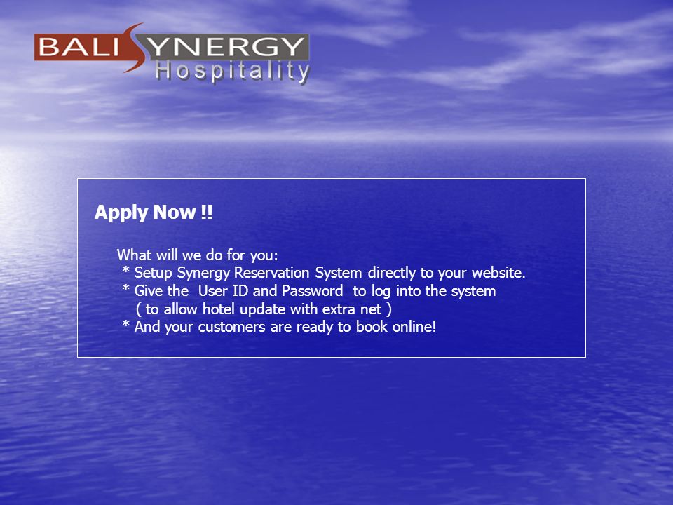 Apply Now !. What will we do for you: * Setup Synergy Reservation System directly to your website.