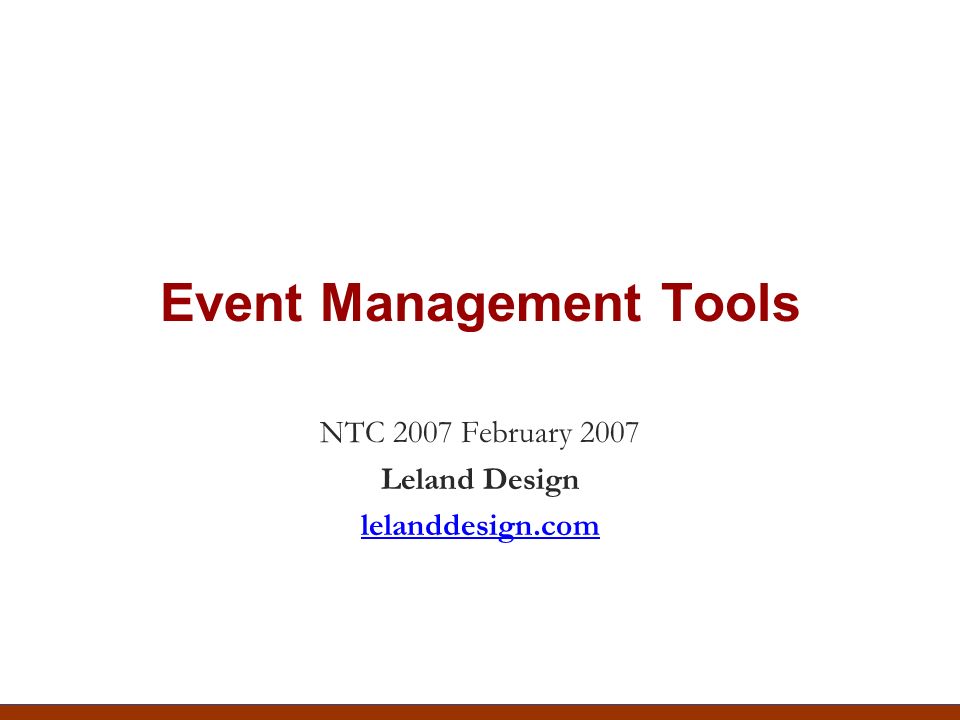 Event Management Tools NTC 2007 February 2007 Leland Design lelanddesign.com
