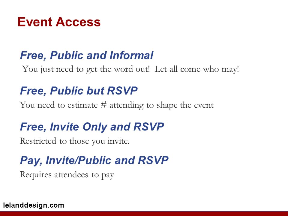 lelanddesign.com Event Access Free, Public and Informal You just need to get the word out.