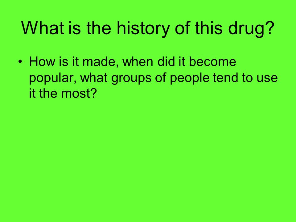 What is the history of this drug.