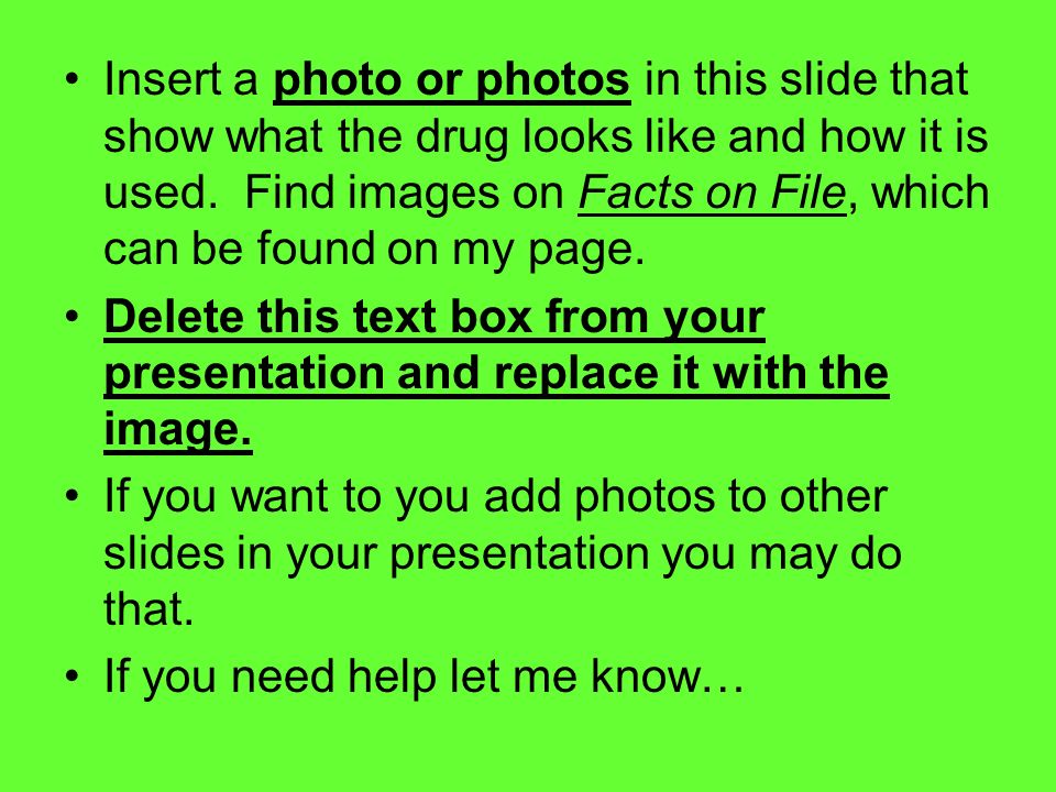 Insert a photo or photos in this slide that show what the drug looks like and how it is used.