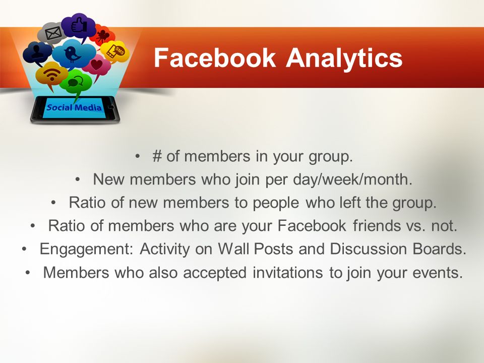 Facebook Analytics # of members in your group. New members who join per day/week/month.