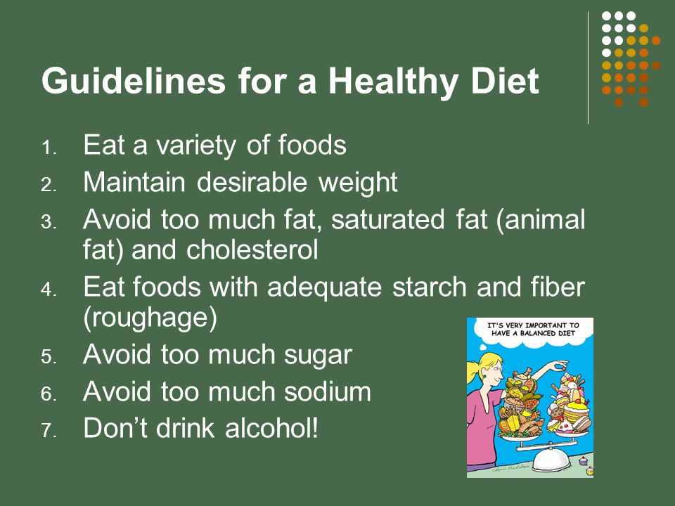 Guidelines for a Healthy Diet 1. Eat a variety of foods 2.