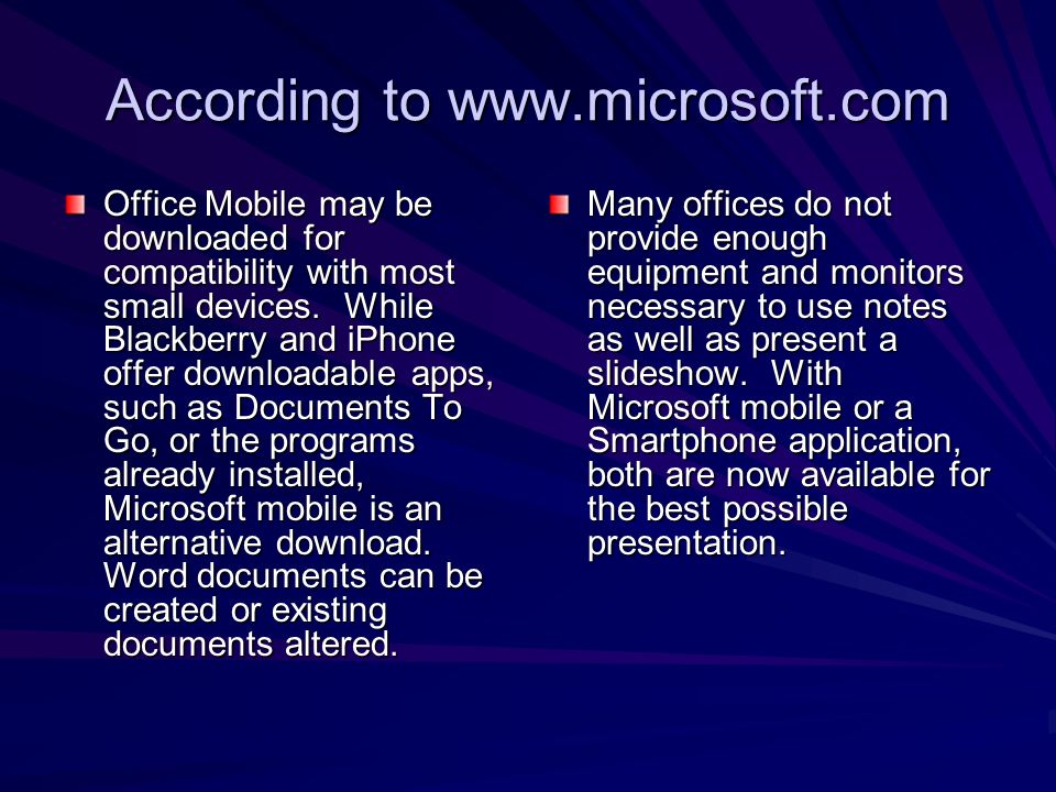 According to   Office Mobile may be downloaded for compatibility with most small devices.