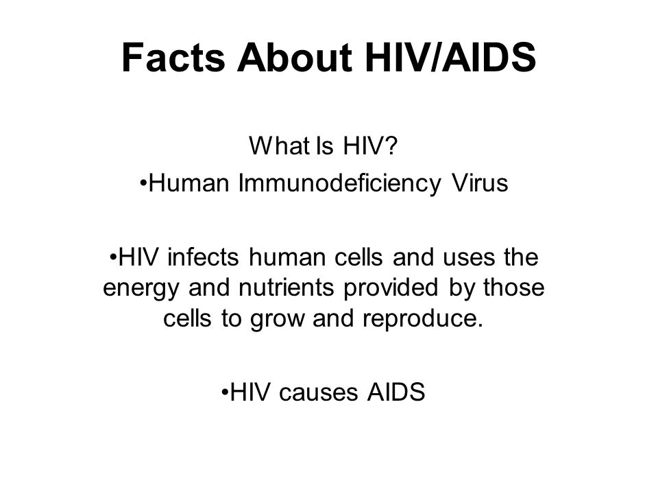 Facts About HIV/AIDS What Is HIV.