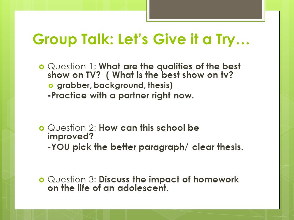 Group Talk: Let’s Give it a Try…  Question 1: What are the qualities of the best show on TV.