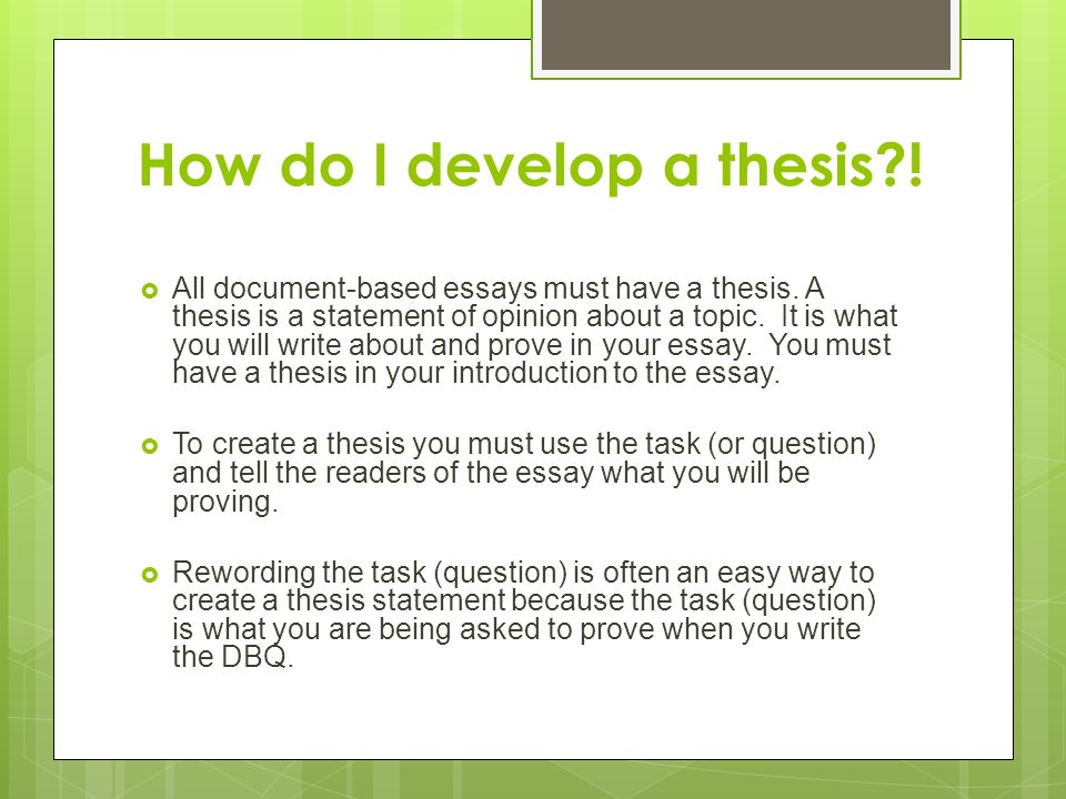 How do I develop a thesis .  All document-based essays must have a thesis.