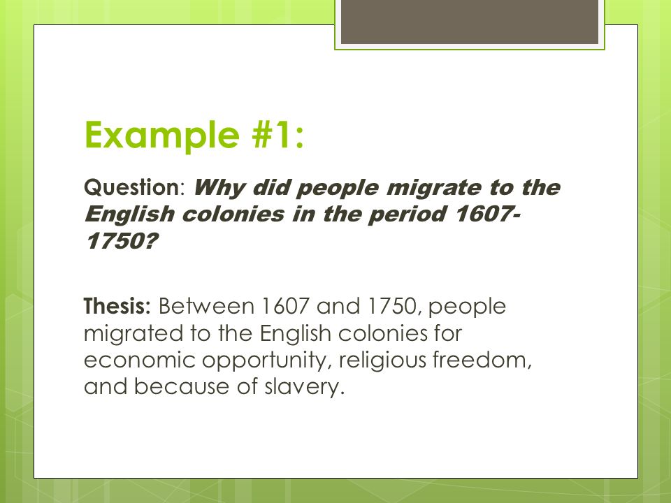 Example #1: Question : Why did people migrate to the English colonies in the period