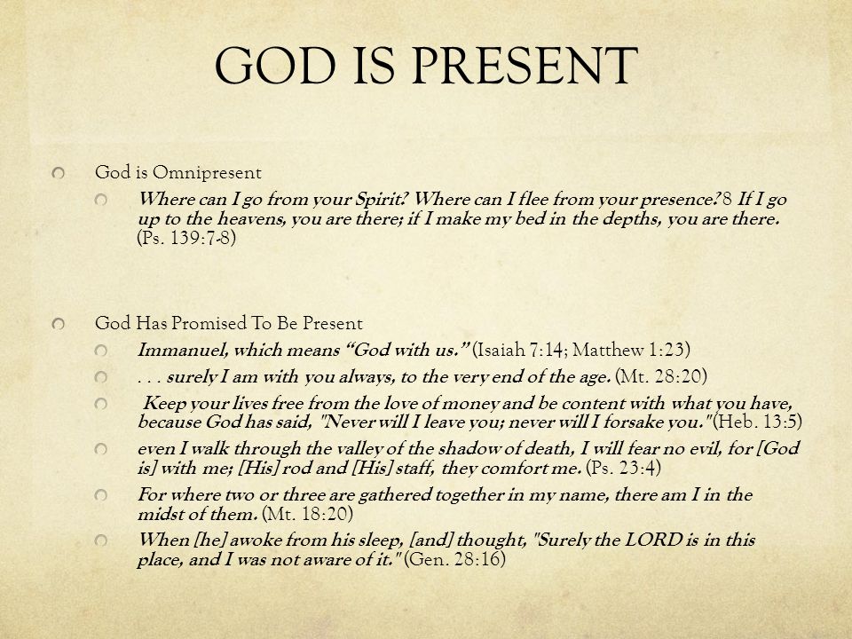 GOD IS PRESENT God is Omnipresent Where can I go from your Spirit.