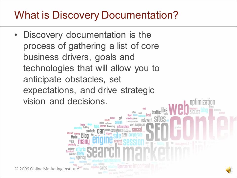 © 2009 Online Marketing Institute Agenda What is Discovery Documentation .