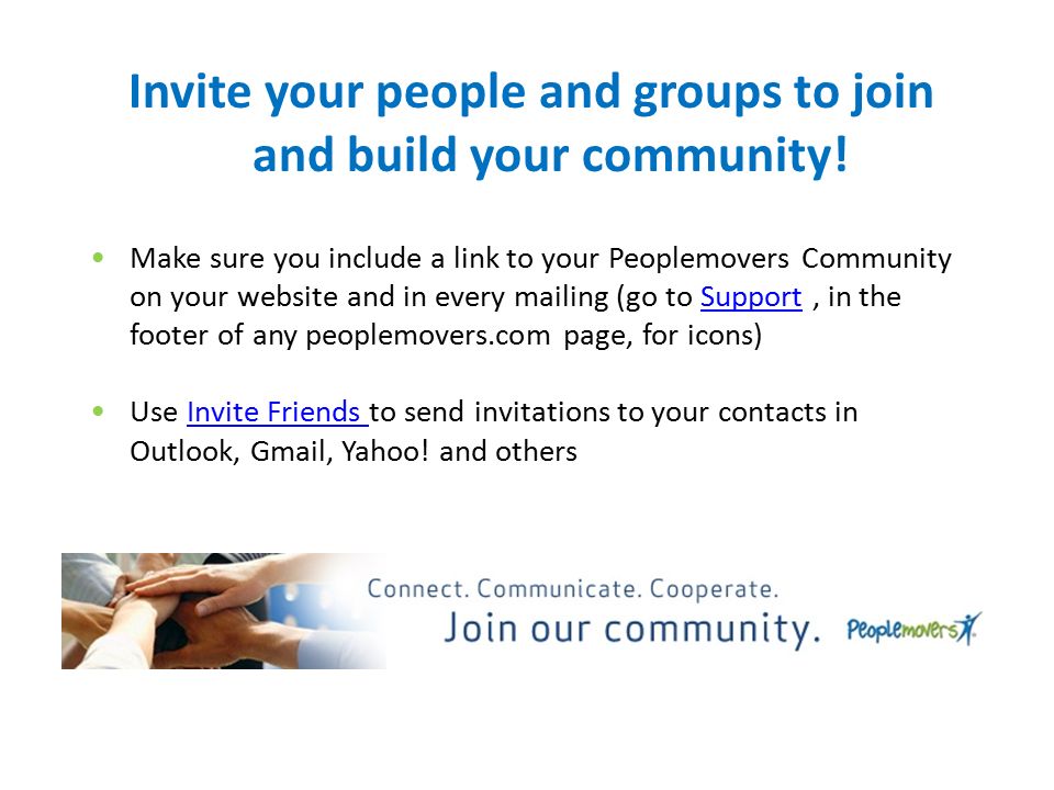 Invite your people and groups to join and build your community.
