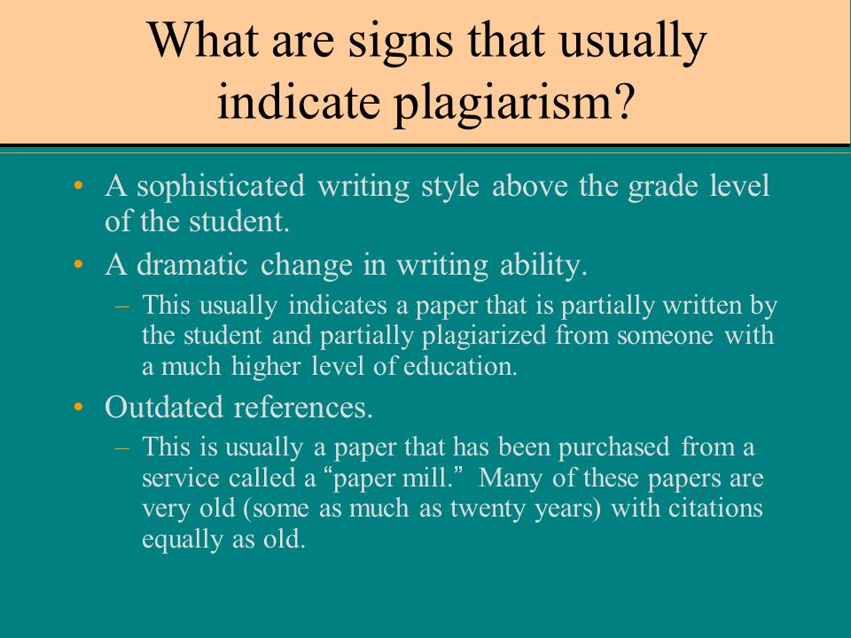 What are signs that usually indicate plagiarism.