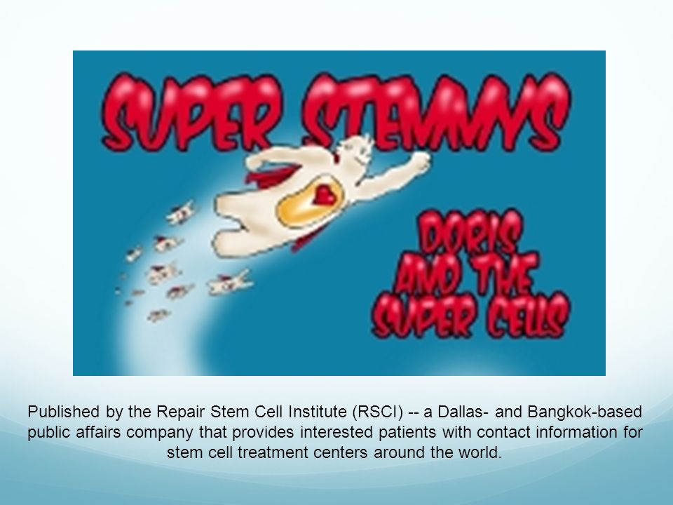 Published by the Repair Stem Cell Institute (RSCI) -- a Dallas- and Bangkok-based public affairs company that provides interested patients with contact information for stem cell treatment centers around the world.