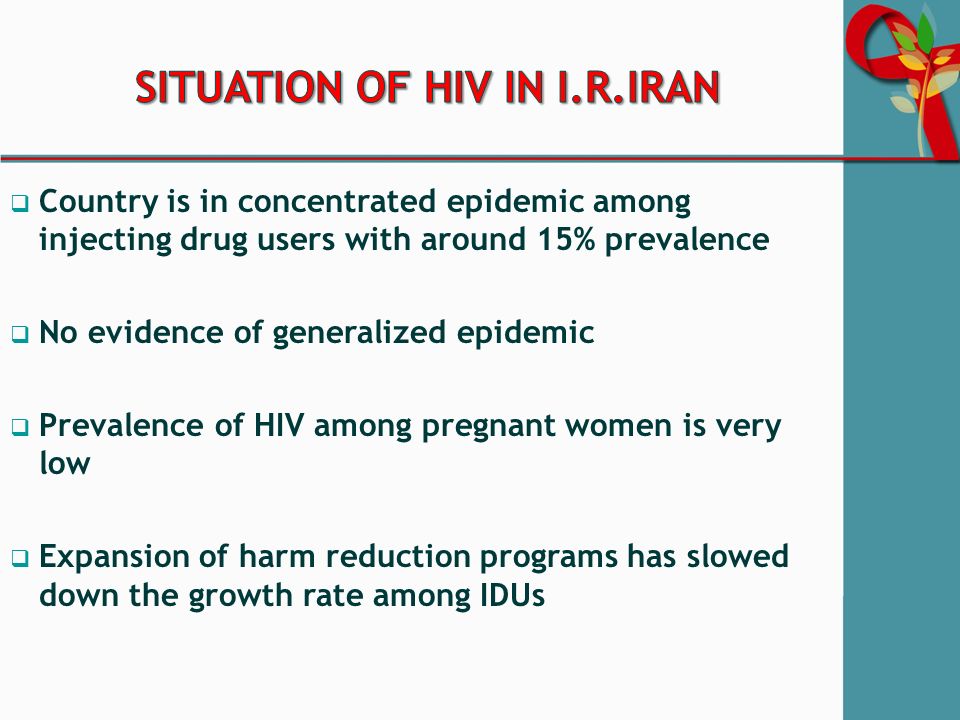  Country is in concentrated epidemic among injecting drug users with around 15% prevalence  No evidence of generalized epidemic  Prevalence of HIV among pregnant women is very low  Expansion of harm reduction programs has slowed down the growth rate among IDUs
