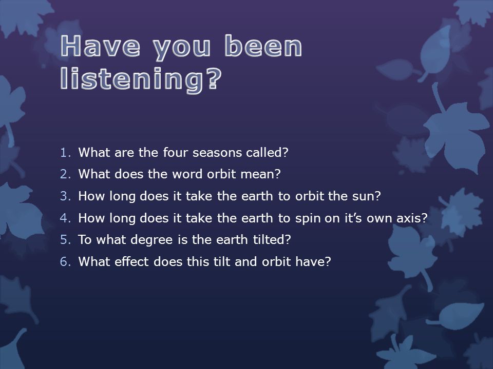 1.What are the four seasons called. 2.What does the word orbit mean.