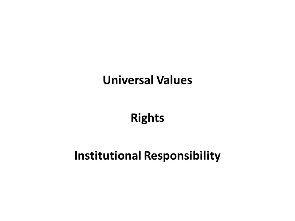 Universal Values Rights Institutional Responsibility