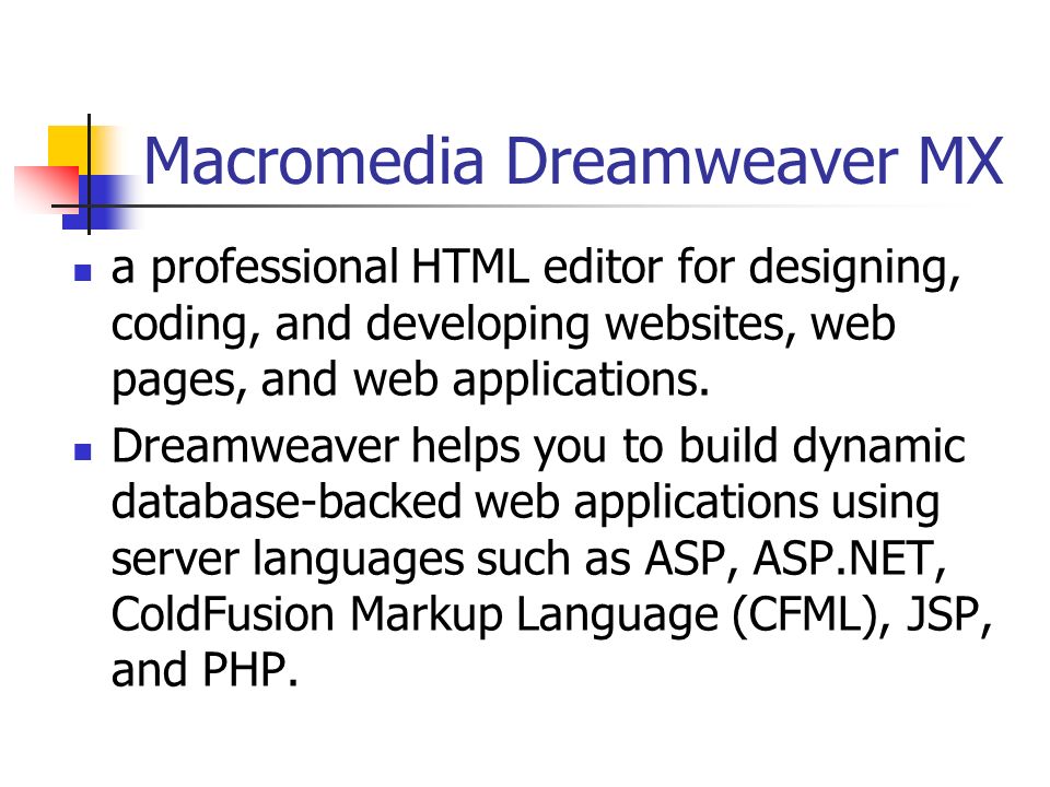 Macromedia Dreamweaver MX a professional HTML editor for designing, coding, and developing websites, web pages, and web applications.