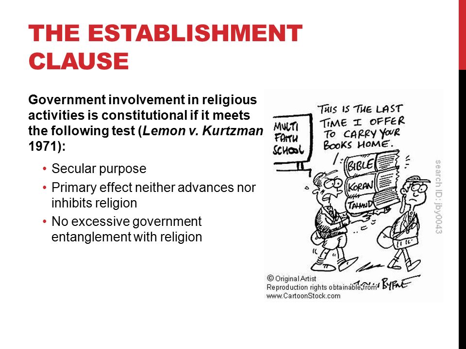 THE ESTABLISHMENT CLAUSE Government involvement in religious activities is constitutional if it meets the following test (Lemon v.