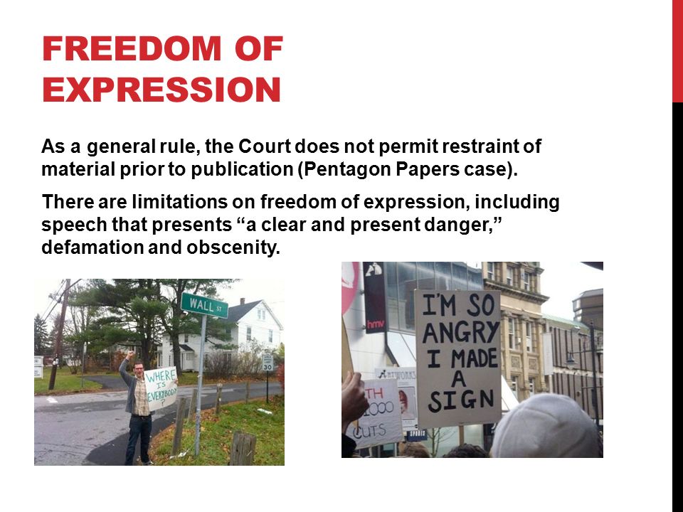 FREEDOM OF EXPRESSION As a general rule, the Court does not permit restraint of material prior to publication (Pentagon Papers case).