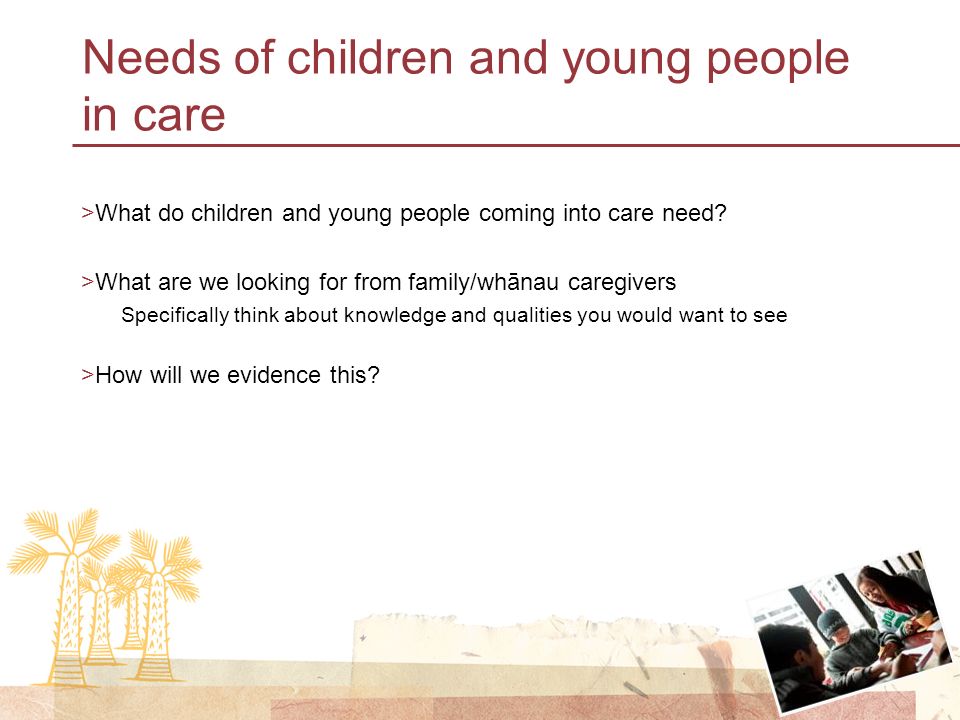 Needs of children and young people in care >What do children and young people coming into care need.