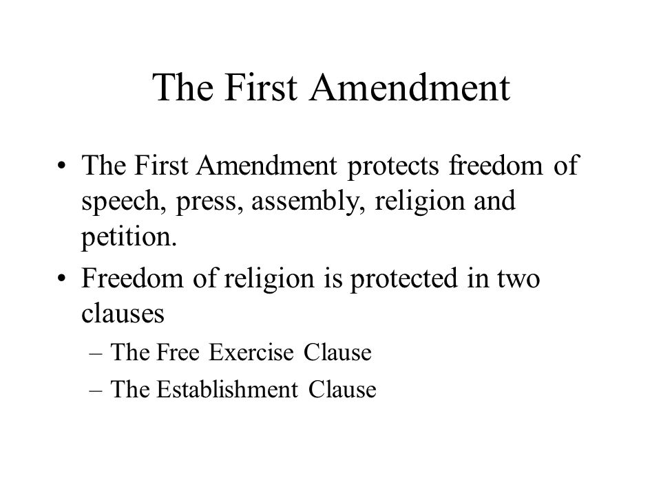 The First Amendment The First Amendment protects freedom of speech, press, assembly, religion and petition.