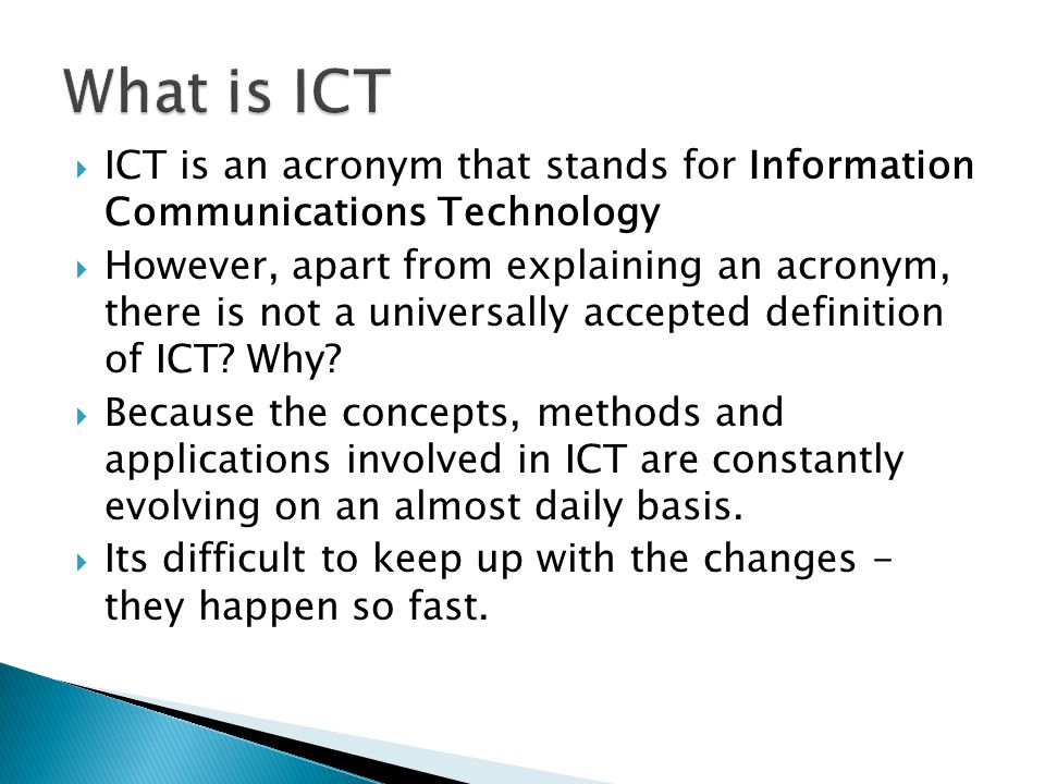 By Mr. Abdalla A. Shaame.  ICT is an acronym that stands for Information  Communications Technology  However, apart from explaining an acronym,  there. - ppt download