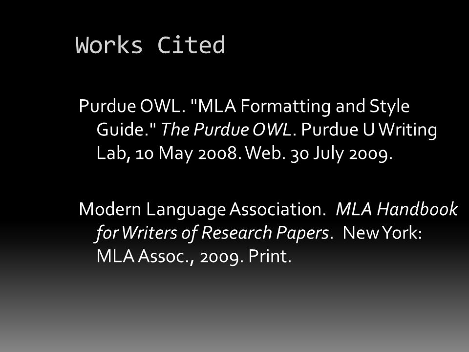 Works Cited Purdue OWL. MLA Formatting and Style Guide. The Purdue OWL.