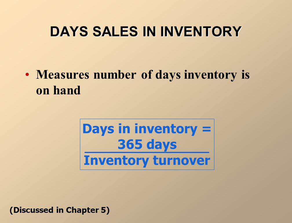 INVENTORY TURNOVER INVENTORY TURNOVER Measures liquidity of inventory Inventory turnover = Cost of goods sold Average inventory (Discussed in Chapter 5)