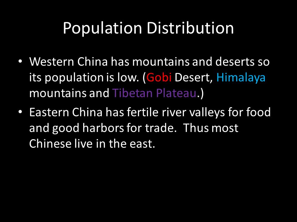 Population Distribution Western China has mountains and deserts so its population is low.