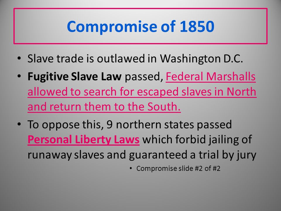 Compromise of 1850 Slave trade is outlawed in Washington D.C.