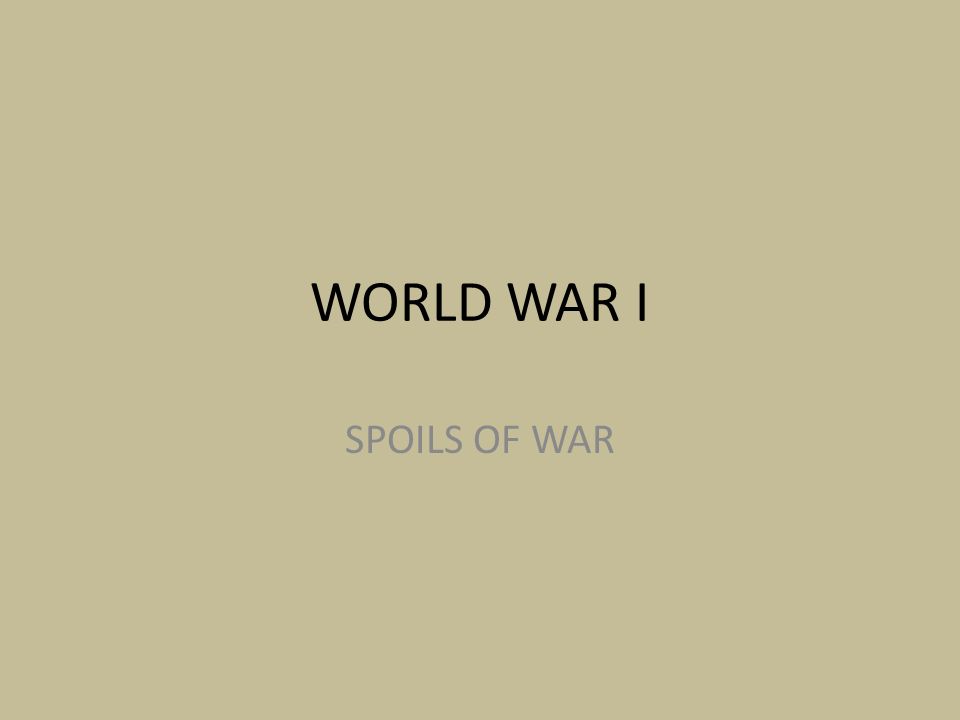 WORLD WAR I SPOILS OF WAR