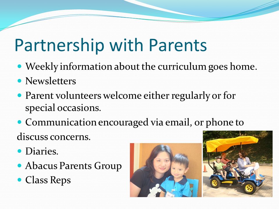 Partnership with Parents Weekly information about the curriculum goes home.