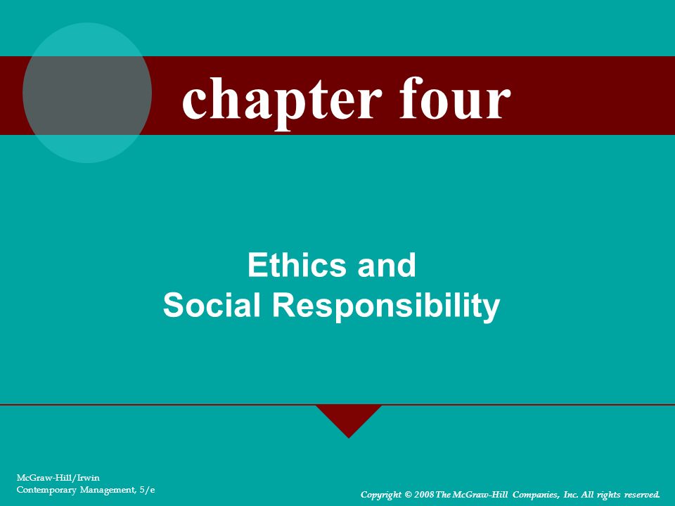 Ethics and Social Responsibility McGraw-Hill/Irwin Contemporary Management, 5/e Copyright © 2008 The McGraw-Hill Companies, Inc.