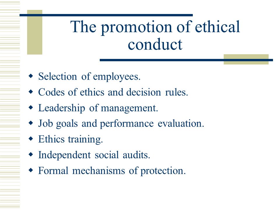 The promotion of ethical conduct  Selection of employees.