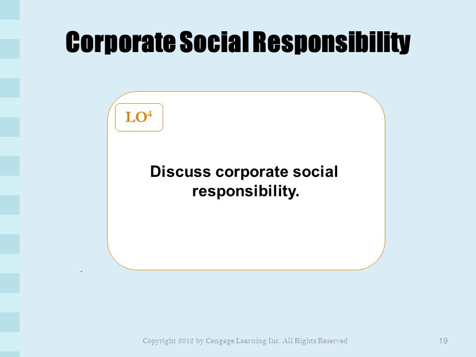 Corporate Social Responsibility 19 Discuss corporate social responsibility.