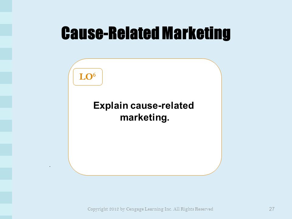 Cause-Related Marketing 27 Explain cause-related marketing.