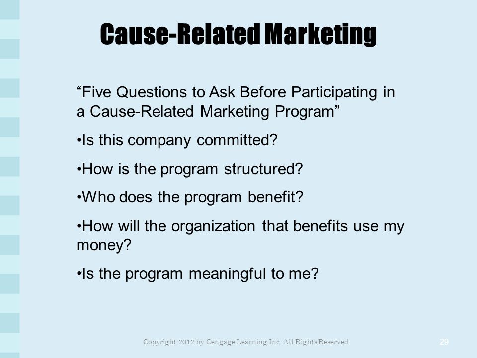Cause-Related Marketing 29 Five Questions to Ask Before Participating in a Cause-Related Marketing Program Is this company committed.