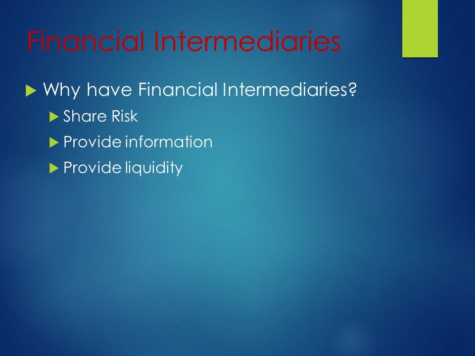 Financial Intermediaries  Why have Financial Intermediaries.