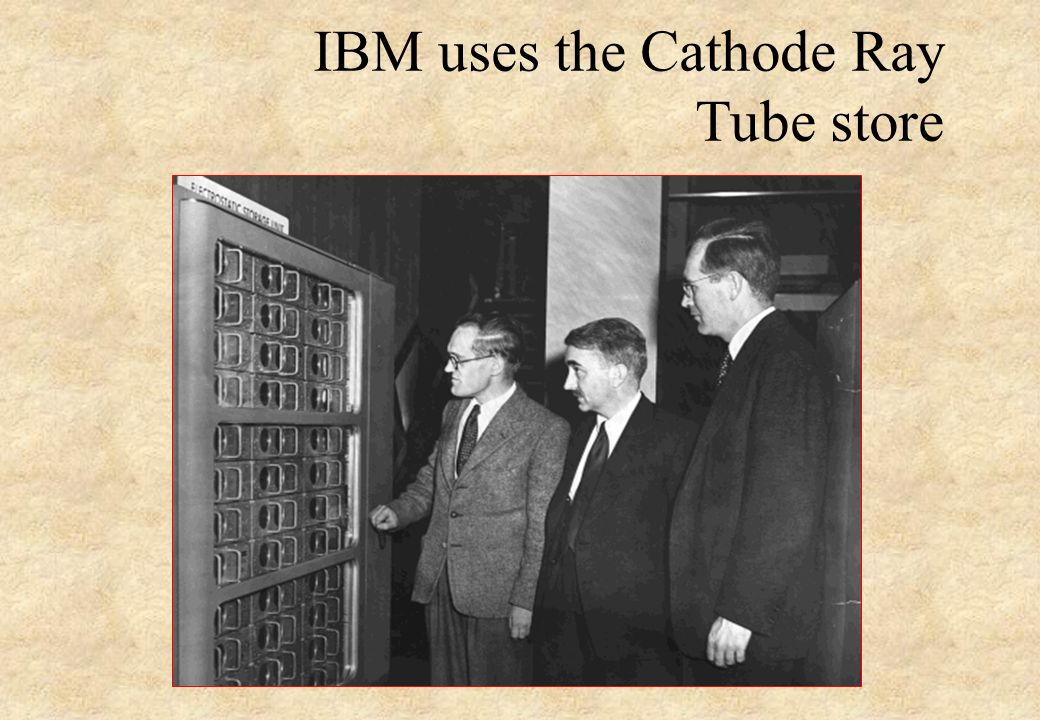 IBM uses the Cathode Ray Tube store