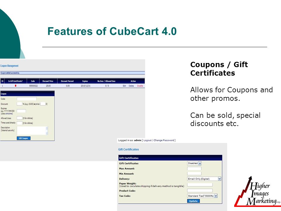 Features of CubeCart 4.0 Coupons / Gift Certificates Allows for Coupons and other promos.