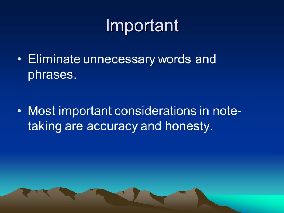 Important Eliminate unnecessary words and phrases.