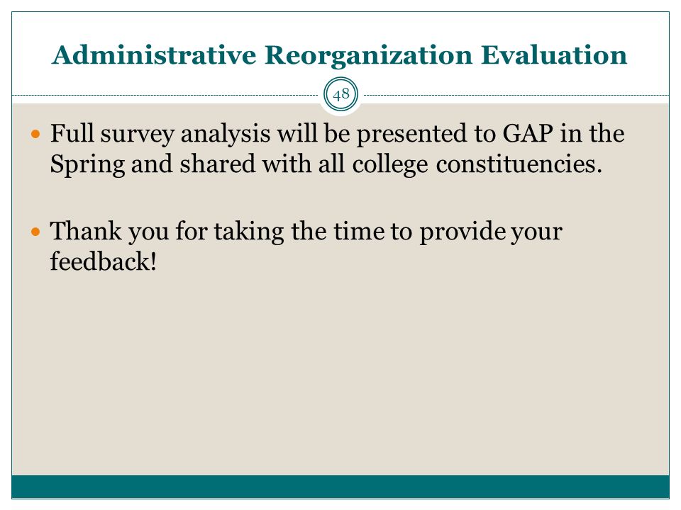 48 Full survey analysis will be presented to GAP in the Spring and shared with all college constituencies.
