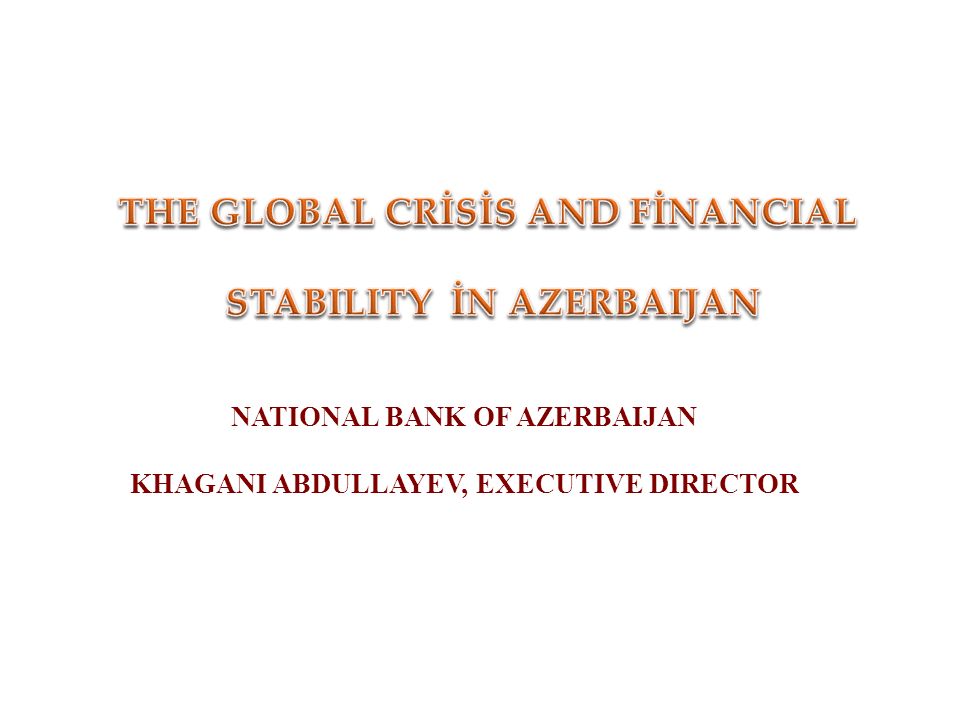 NATIONAL BANK OF AZERBAIJAN KHAGANI ABDULLAYEV, EXECUTIVE DIRECTOR