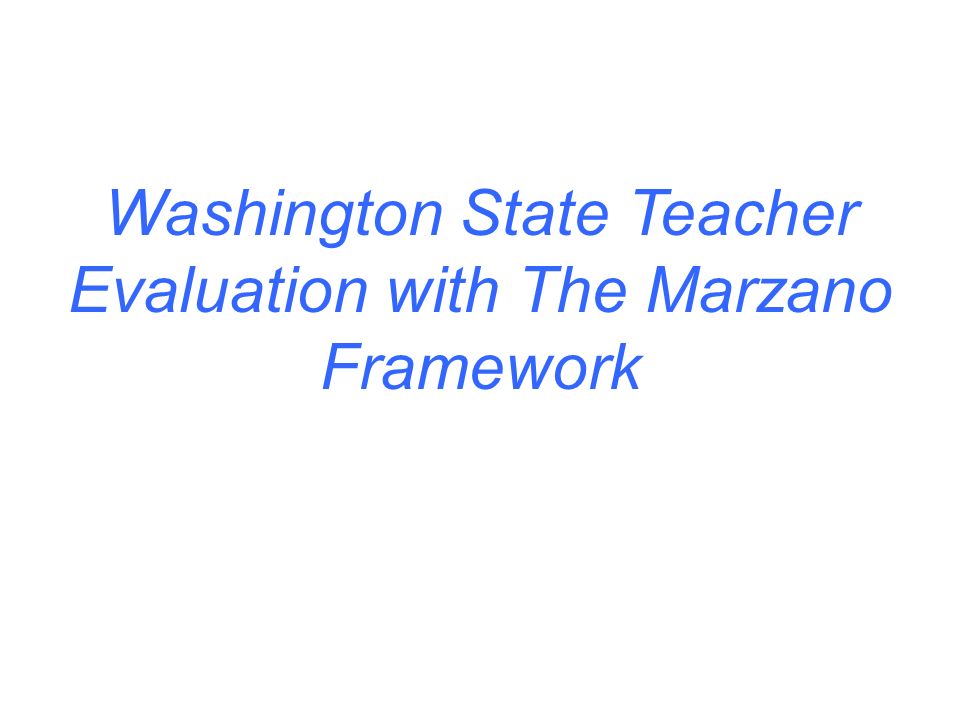 Washington State Teacher Evaluation with The Marzano Framework