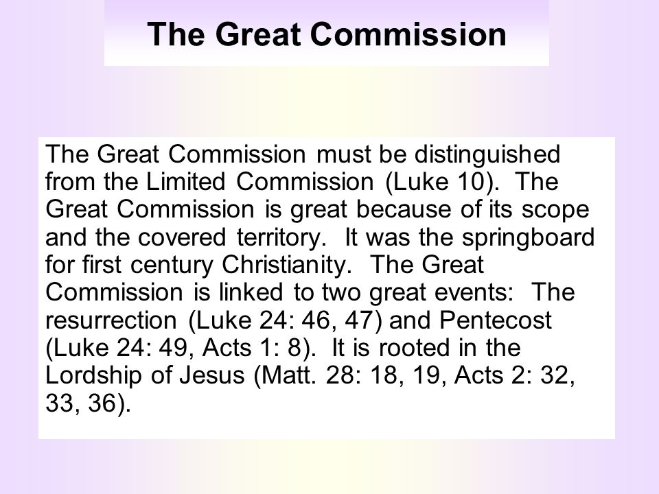 The Great Commission The Great Commission must be distinguished from the Limited Commission (Luke 10).